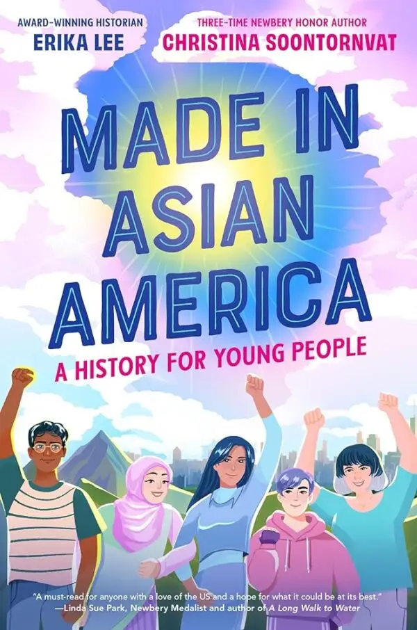 Made in Asia America History A History for Young People by Erika Lee & Christina Soontornvat