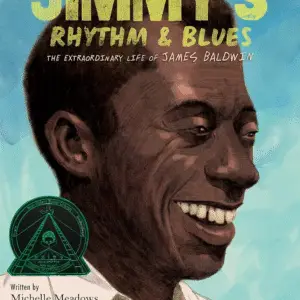Jimmy’s Rhythm & Blues: The Extraordinary Life of James Baldwin by Michelle Meadows