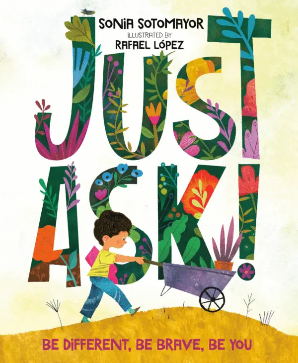 Just Ask! Be Different, Be Brave, Be You by Sonia Sotomayor