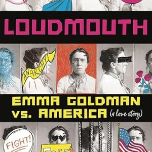 Loudmouth: Emma Goldman vs. America (A Love Story Deborah Heiligman)