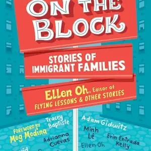 On the Block: Stories of Immigrant Families (We Need Diverse Books Anthology) by Ellen Oh (Editor)