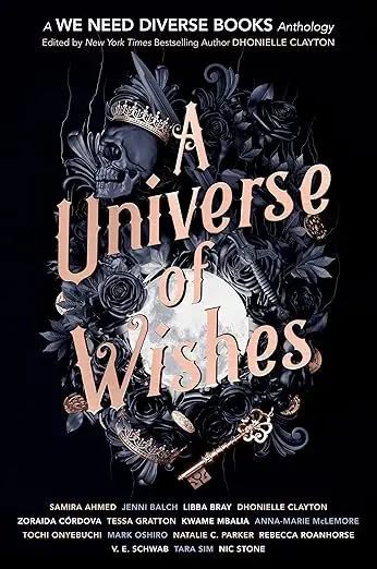 A Universe of Wishes: A We Need Diverse Books Anthology by Dhonielle Clayton
